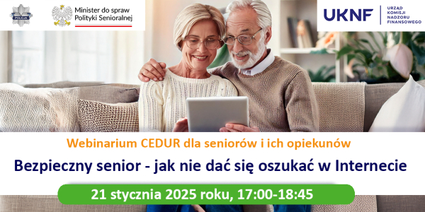 Zaproszenie na webinarium CEDUR dla seniorów i ich opiekunów Bezpieczny senior- jak nie dać się oszukać w Internecie