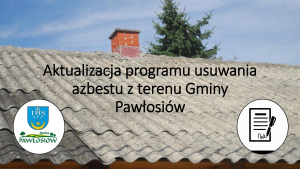 Aktualizacja Programu usuwania wyrobów zawierających azbest z terenu Gminy Pawłosiów