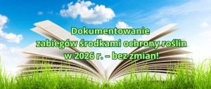 Dokumentowanie zabiegów środkami ochrony roślin w 2026 r.